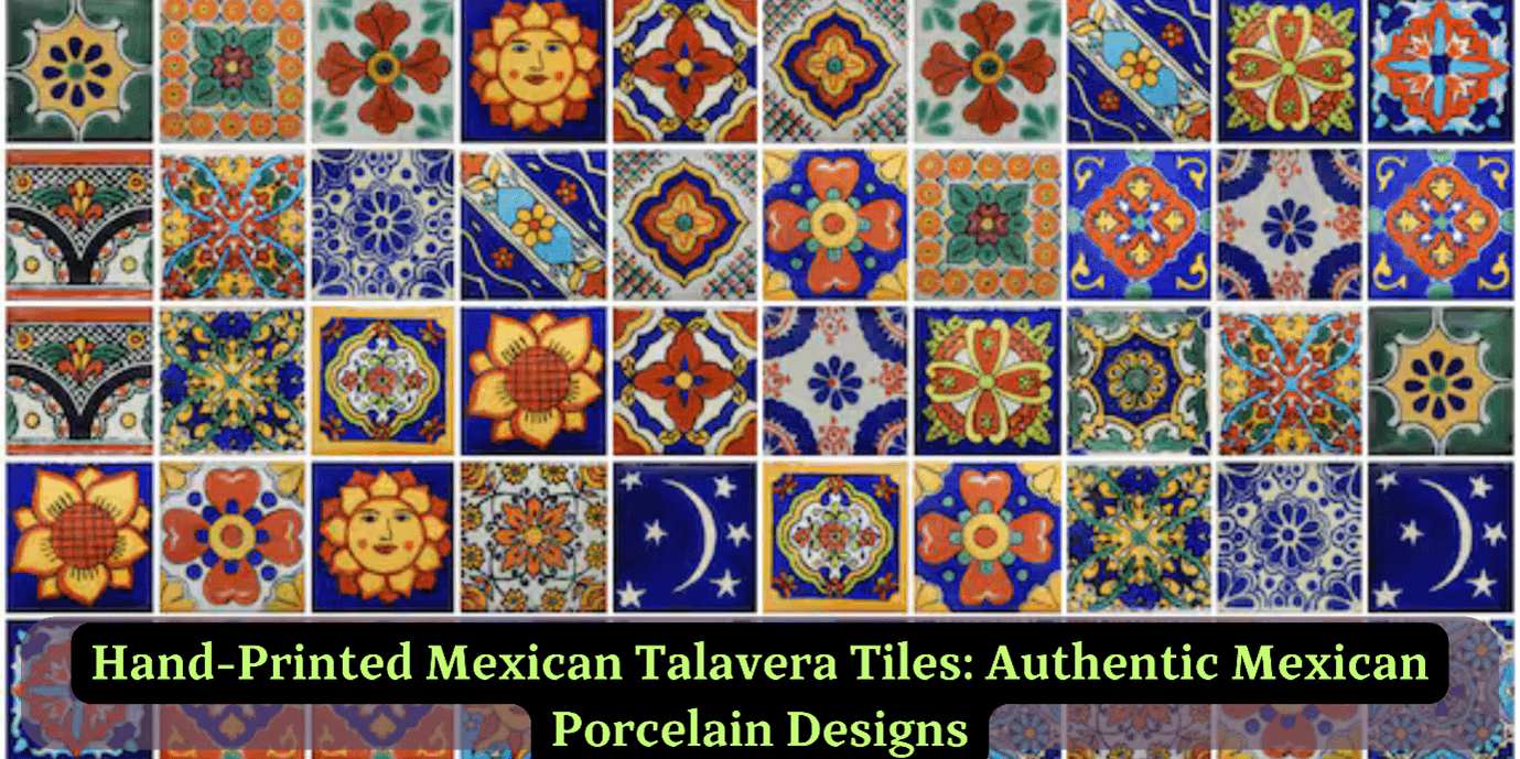 Hand-Printed Mexican Talavera Tiles: Authentic Mexican Porcelain Designs