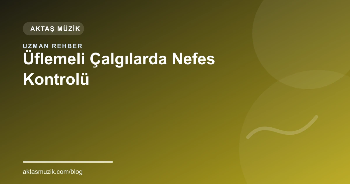 Üflemeli Çalgılarda Nefes Kontrolü