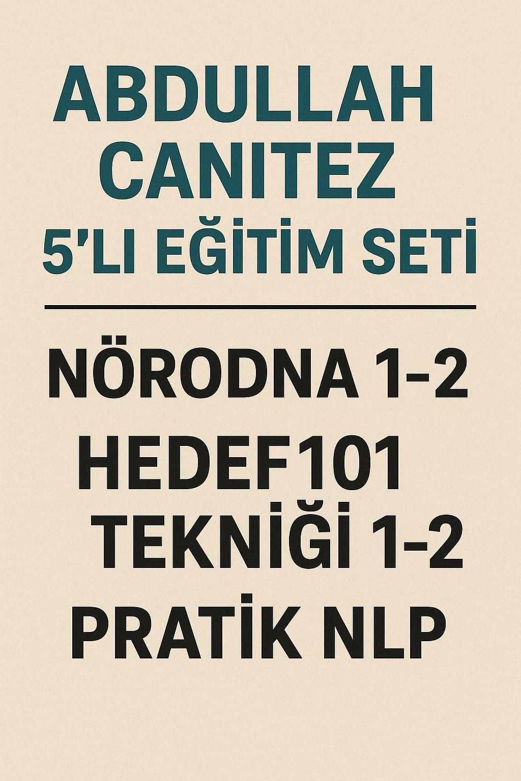 Abdullah Canıtez  ile VIP 5 li seminer Paketi  NöroDNA 1 ve 2. Basamak NLP ve Hedef 101  1 ve 2. Basamak  
