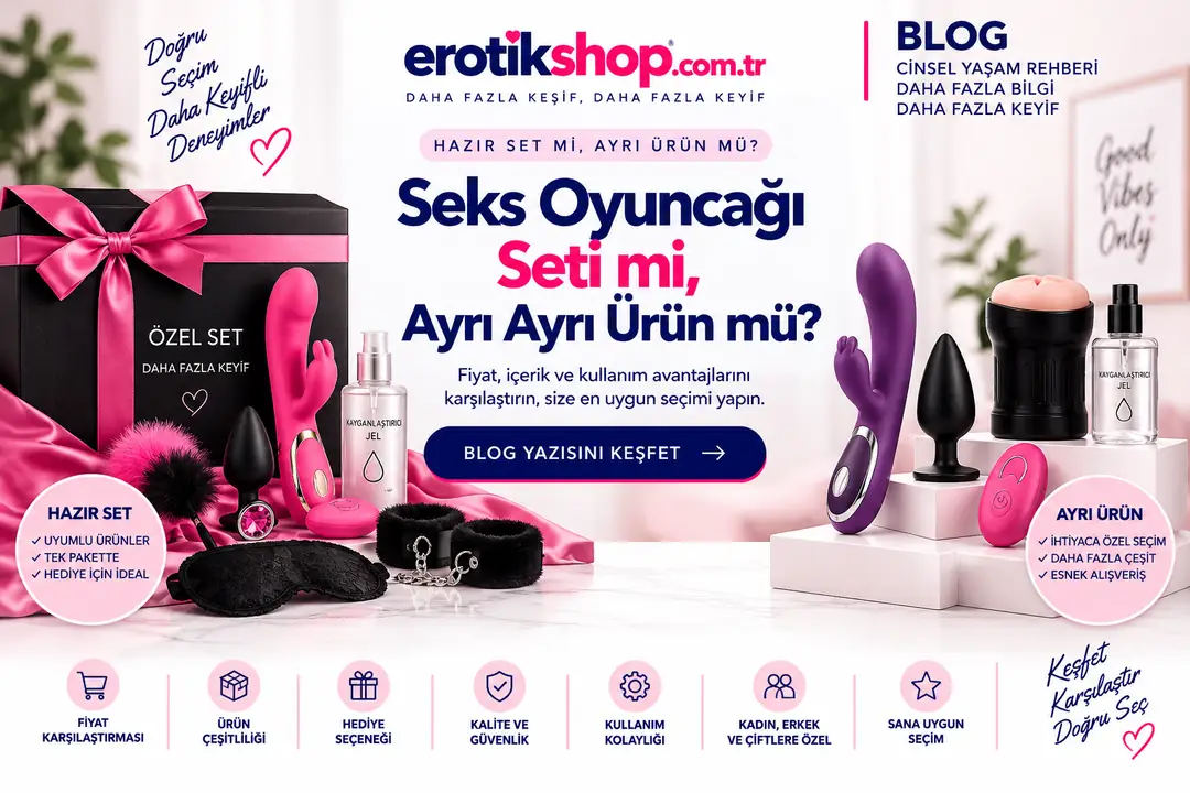 Seks Oyuncağı Seti mi, Ayrı Ayrı Ürün mü?