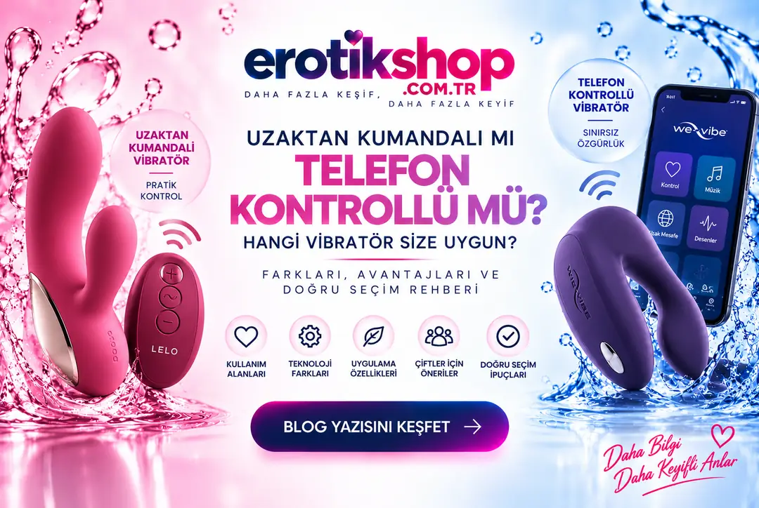 Uzaktan Kumandalı mı Telefon Kontrollü mü? Hangi Vibratör Size Uygun?