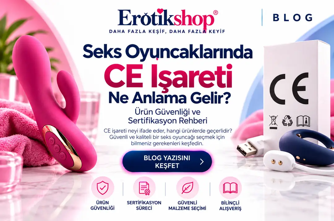 Seks Oyuncaklarında CE İşareti Ne Anlama Gelir? Ürün Güvenliği ve Sertifikasyon Rehberi
