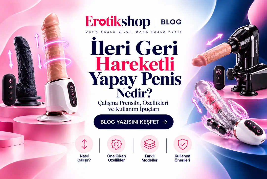 İleri Geri Hareketli Yapay Penis Nedir? Otomatik Hareket Teknolojisi