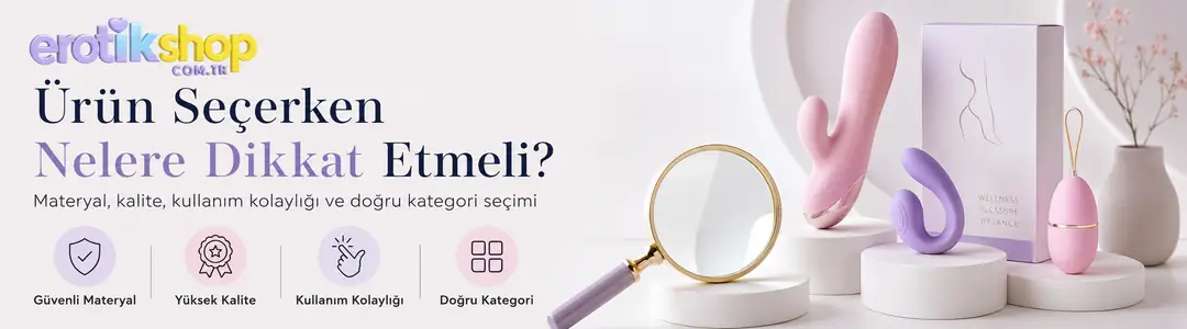 Adana Karaisalı Online Erotik Sex Shop: Ürün Seçerken Nelere Dikkat Edilmeli