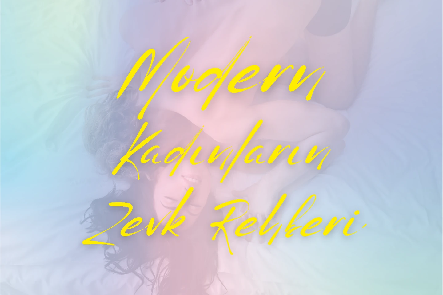 Kendi Hazzının Kraliçesi Kadınlar!