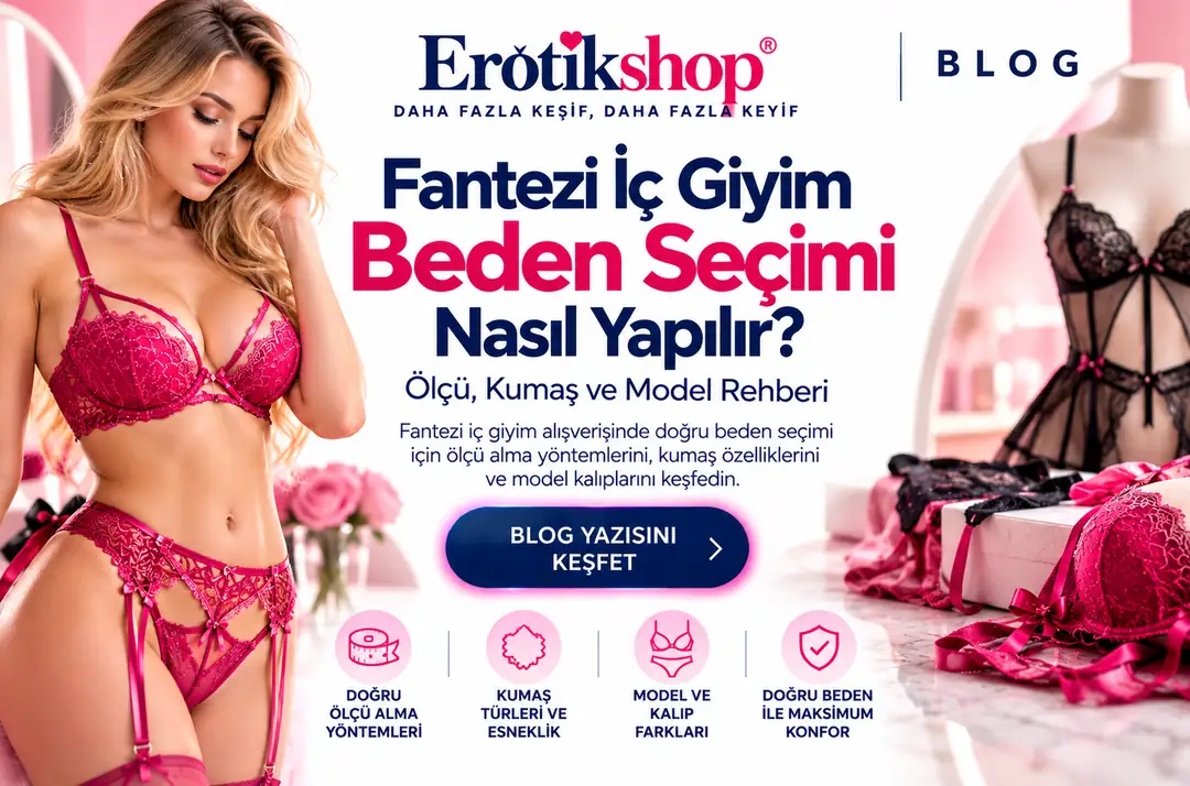Fantezi İç Giyim Beden Seçimi Nasıl Yapılır? Ölçü, Kumaş ve Model Rehberi