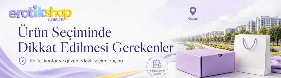 Adana Kozan Erotik Sex Shop: Dikkat Edilmesi Gerekenler