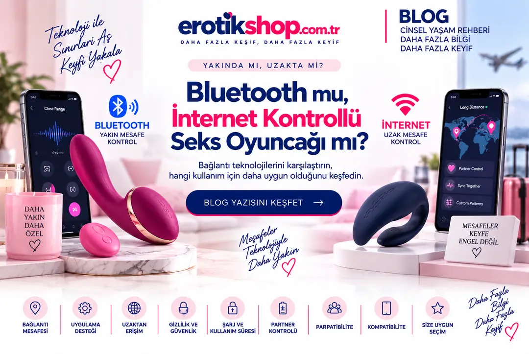 Bluetooth mu, İnternet Kontrollü Seks Oyuncağı mı? Hangisi Size Uygun?