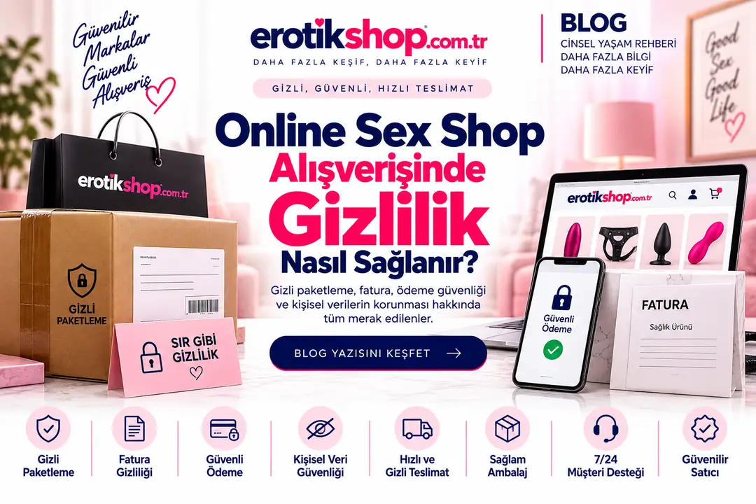 Online Sex Shop Alışverişinde Gizlilik Nasıl Sağlanır?