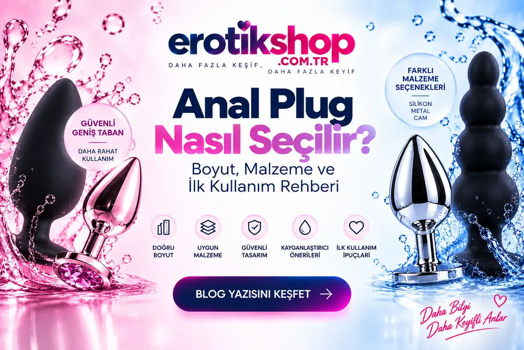 Anal Plug Nasıl Seçilir? Boyut, Malzeme ve İlk Kullanım Rehberi