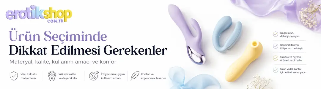Adan Tufanbeyli Erotik Sex Shop: Ürün Seçiminde Dikkat Edilmesi Gereken Hususlar