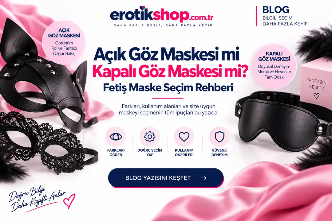 Açık Göz Maskesi mi Kapalı Göz Maskesi mi? Fetiş Maske Seçim Rehberi