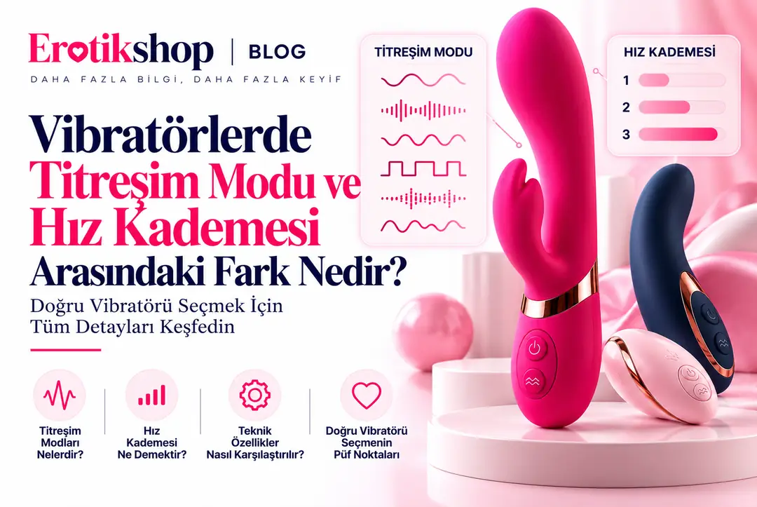 Vibratörlerde Titreşim Modu ve Hız Kademesi Arasındaki Fark Nedir?