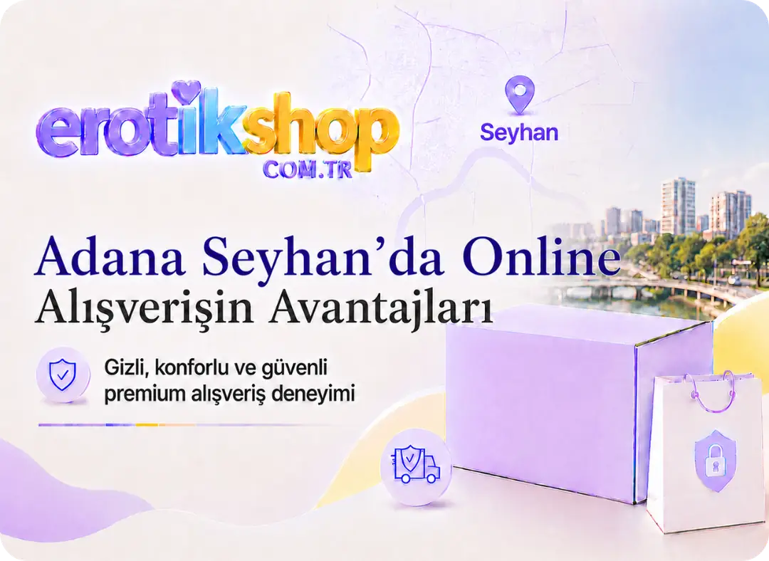 Adana Seyhan Sex Shop ve Erotik Shop: Premium Alışveriş
