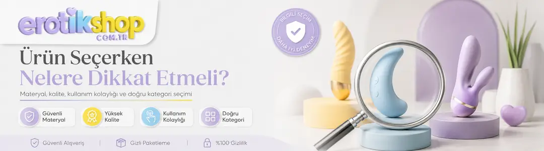 Seks Oyuncakları Seçerken Nelere Dikkat Edilmeli?
