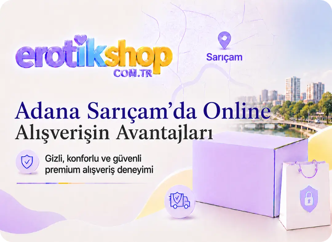 Adana Sarıçam Sex Shop ve Erotik Shop: Premium Keyifler