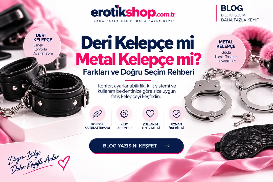 Deri Kelepçe mi Metal Kelepçe mi? Farkları ve Doğru Seçim Rehberi