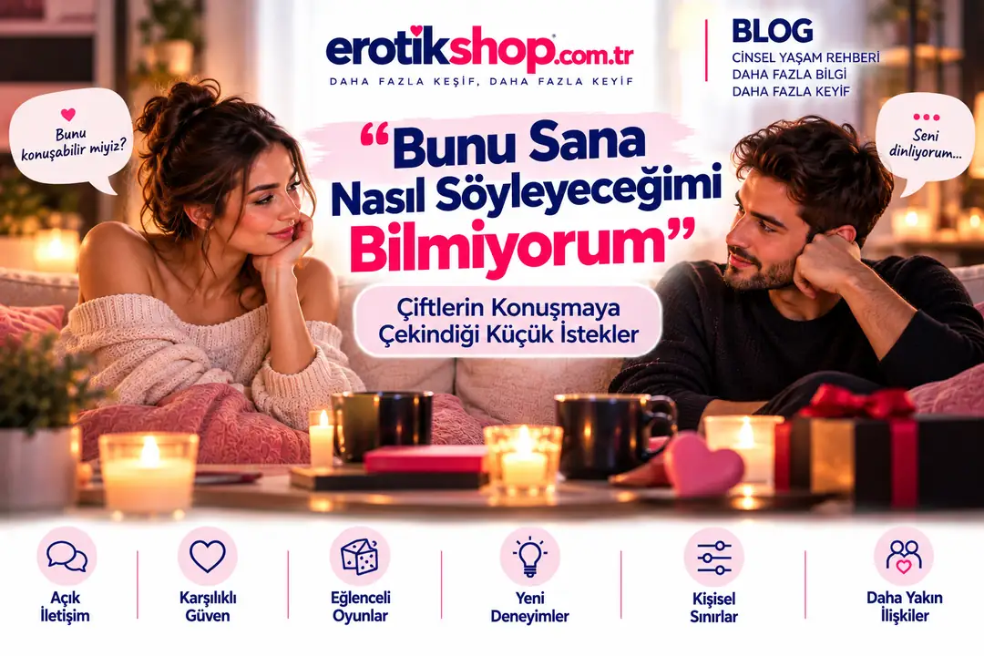 “Bunu Sana Nasıl Söyleyeceğimi Bilmiyorum”: Çiftlerin Konuşmaya Çekindiği Küçük İstekler