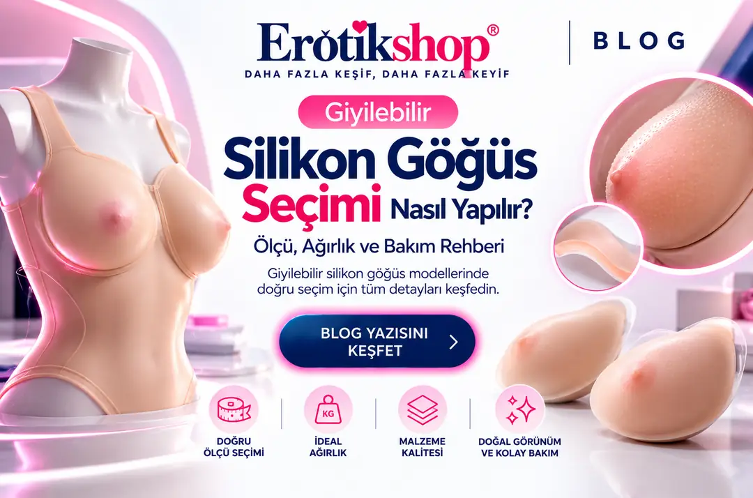 Giyilebilir Silikon Göğüs Nasıl Seçilir? Ölçü, Ağırlık ve Bakım Rehberi
