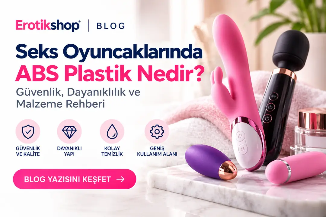 Seks Oyuncaklarında ABS Plastik Nedir? Güvenlik, Dayanıklılık ve Malzeme Rehberi