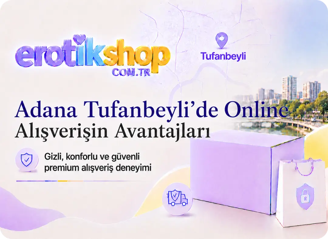 Adana Tufanbeyli Sex Shop ve Erotik Shop: Eşsiz Alışveriş Deneyimi