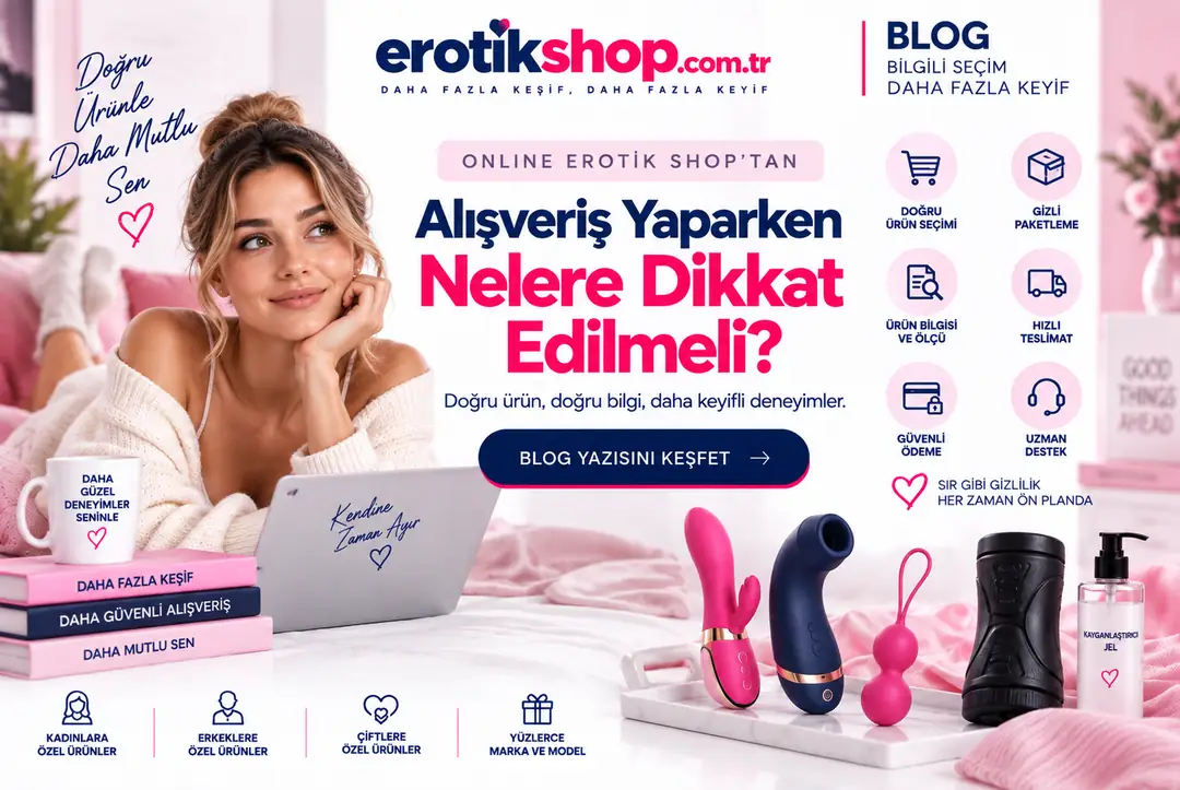 Online Erotik Shop'tan Alışveriş Yaparken Nelere Dikkat Edilmeli?