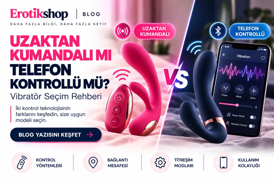 Uzaktan Kumandalı mı Telefon Kontrollü mü? Vibratör Seçim Rehberi