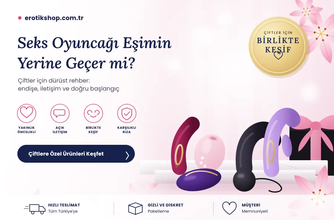 Seks Oyuncağı Eşimin Yerine Geçer mi? Çiftler İçin Dürüst Rehber