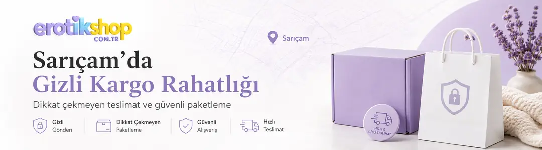 Adana Sarıçam Erotik Sex Shop: Gizli Kargo Rahatlığı