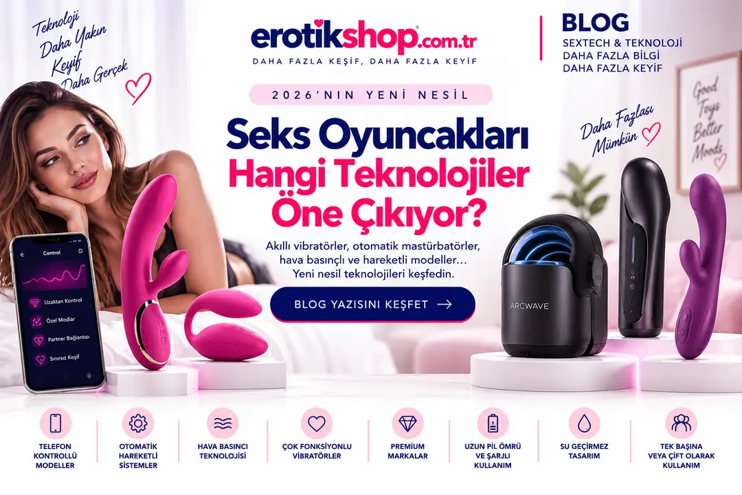 2026'nın Yeni Nesil Seks Oyuncakları: Hangi Teknolojiler Öne Çıkıyor?