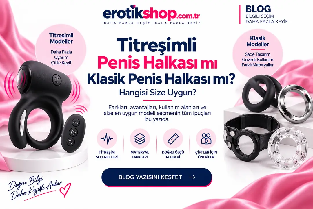Titreşimli Penis Halkası mı Klasik Penis Halkası mı? Hangisi Size Uygun?