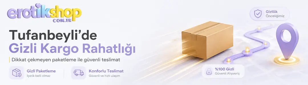Adan Tufanbeyli Erotik Sex Shop: Gizli Kargo Rahatlığı