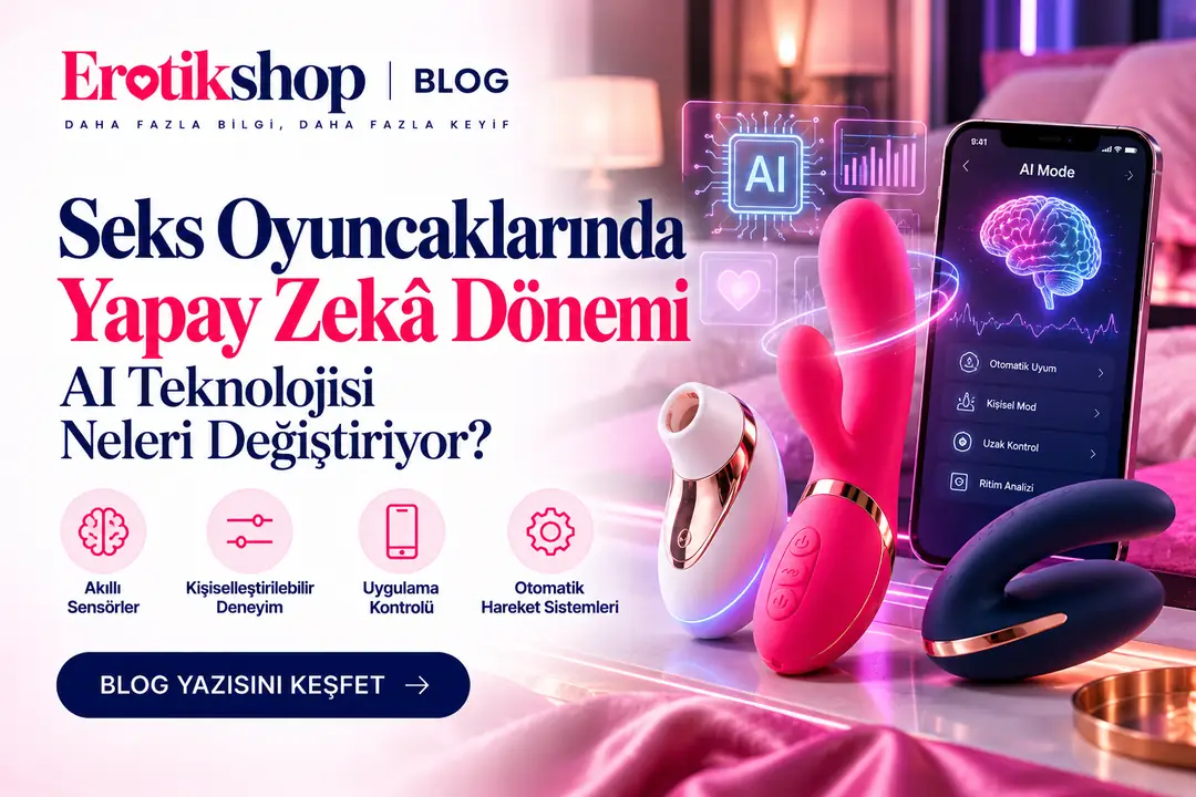 Seks Oyuncaklarında Yapay Zekâ Dönemi: AI Teknolojisi Neleri Değiştiriyor?