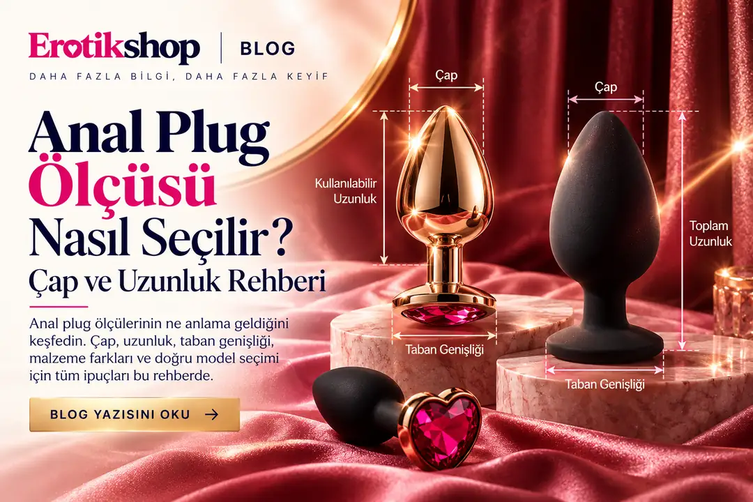 Anal Plug Ölçüsü Nasıl Seçilir? Çap ve Uzunluk Rehberi