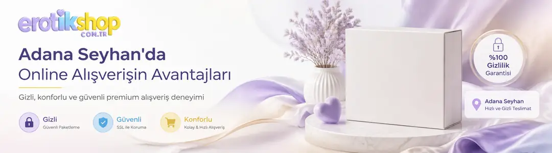 Adana Seyhan Erotik Sex Shop: Online Alışveriş Rahatlığı
