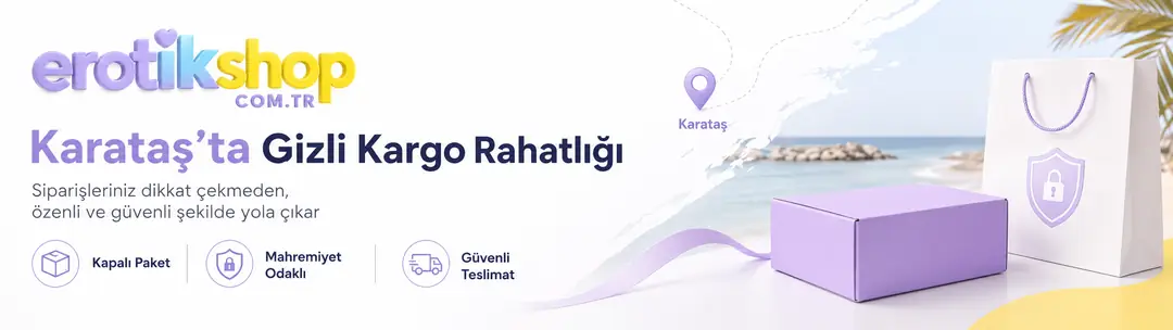 Adana Karataş Online Sex Shop: Gizli Kargo Rahatlığı