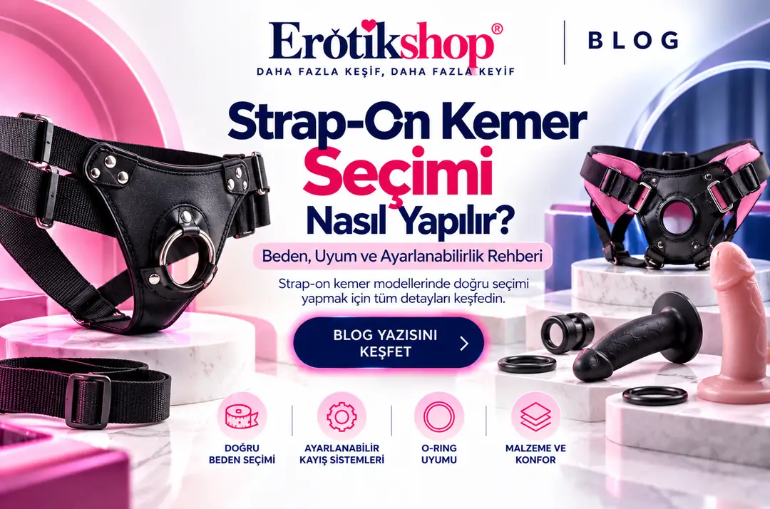 Strap-On Kemer Seçimi Nasıl Yapılır? Beden, Uyum ve Ayarlanabilirlik Rehberi