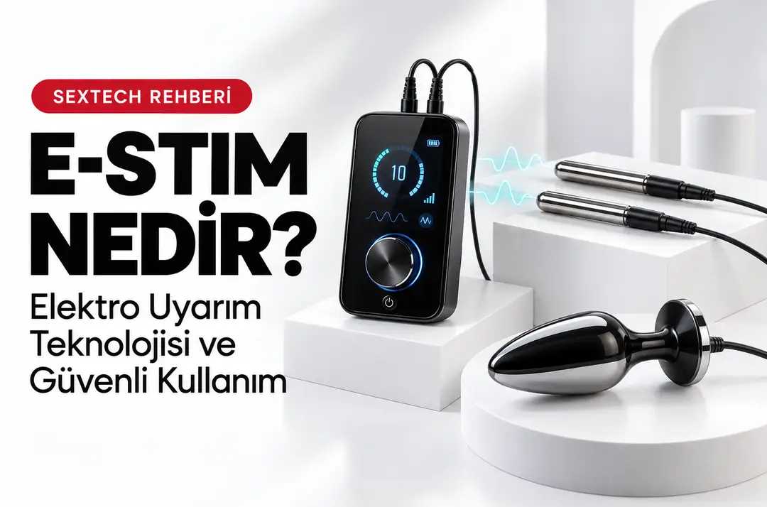 E-Stim Nedir? Elektro Uyarımlı Seks Oyuncakları ve Güvenli Kullanım Rehberi