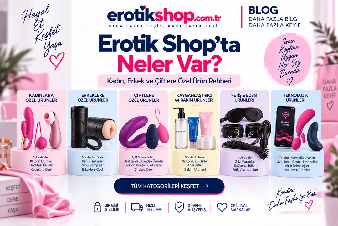 Erotik Shop'ta Neler Var? Kadın, Erkek ve Çiftlere Özel Ürün Rehberi