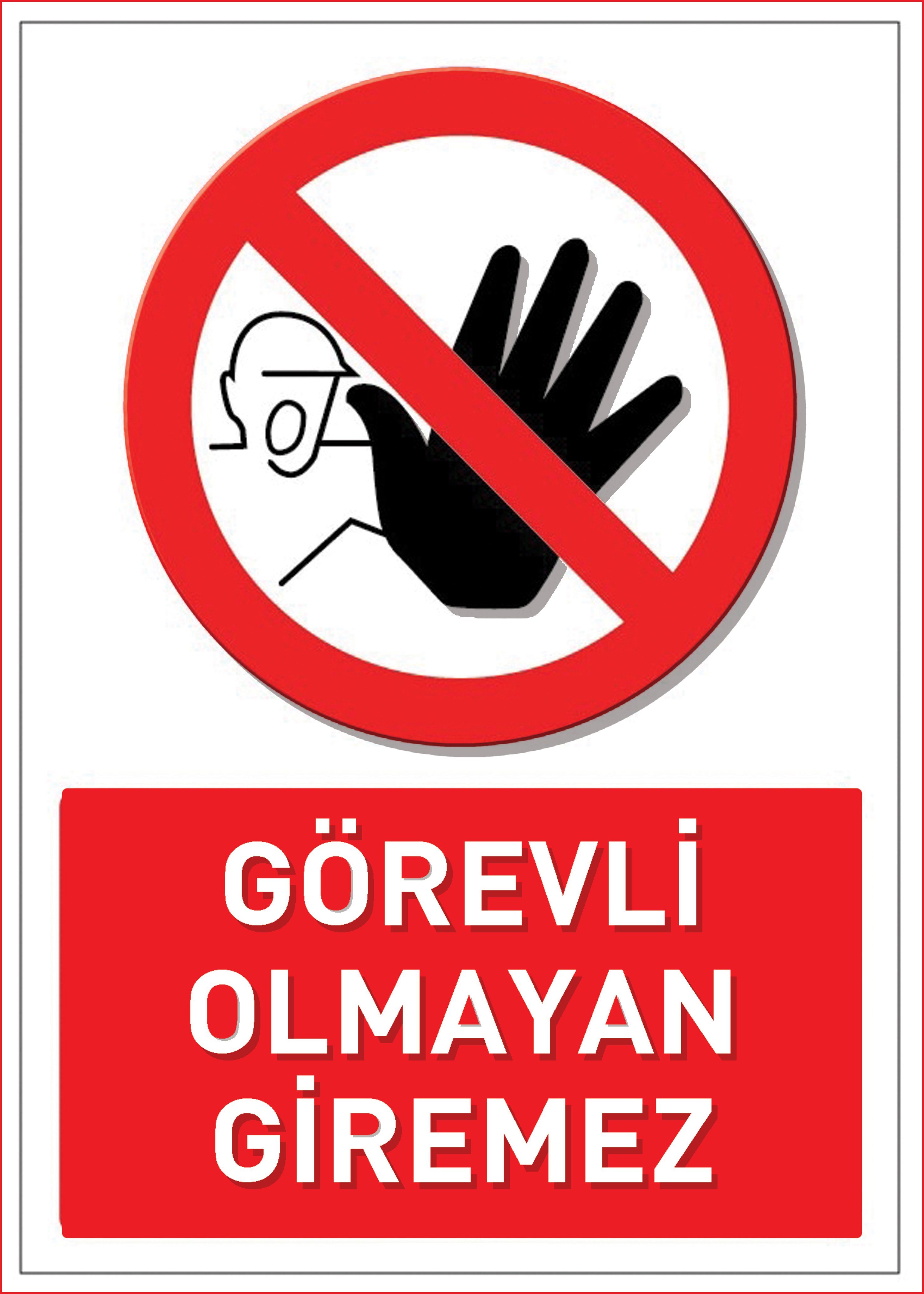 Görevli Olmayan Giremez - Uyarı levhası - Dekota Plastik levha 3mm