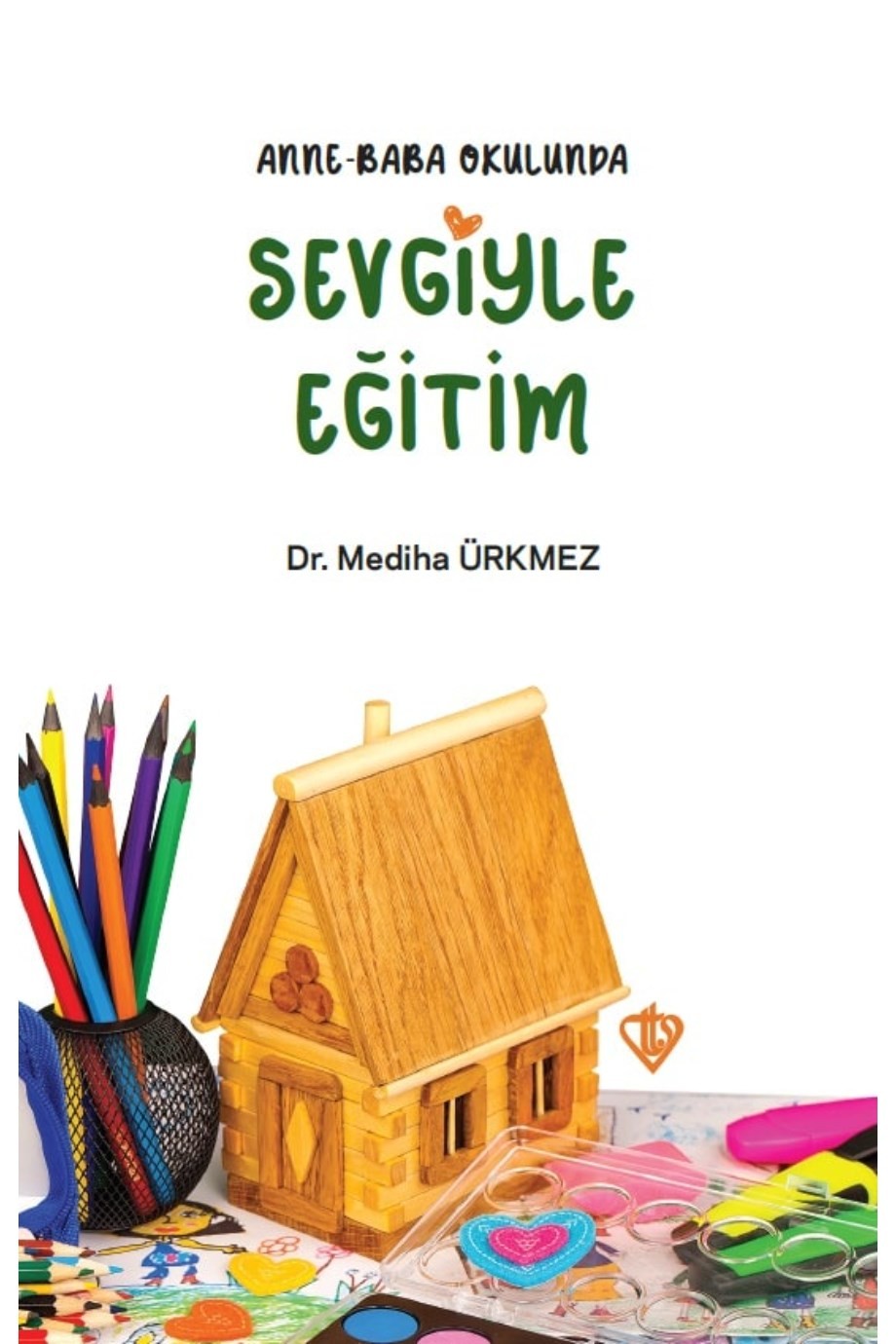 Anne Baba Okulunda Sevgiyle Eğitim