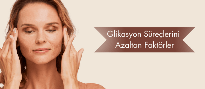 Glükasyon Süreçlerini Azaltan Faktörler