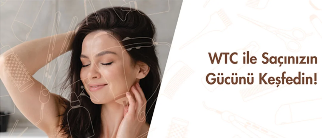 WTC İLE Saçınızın Gücünü Keşfedin!