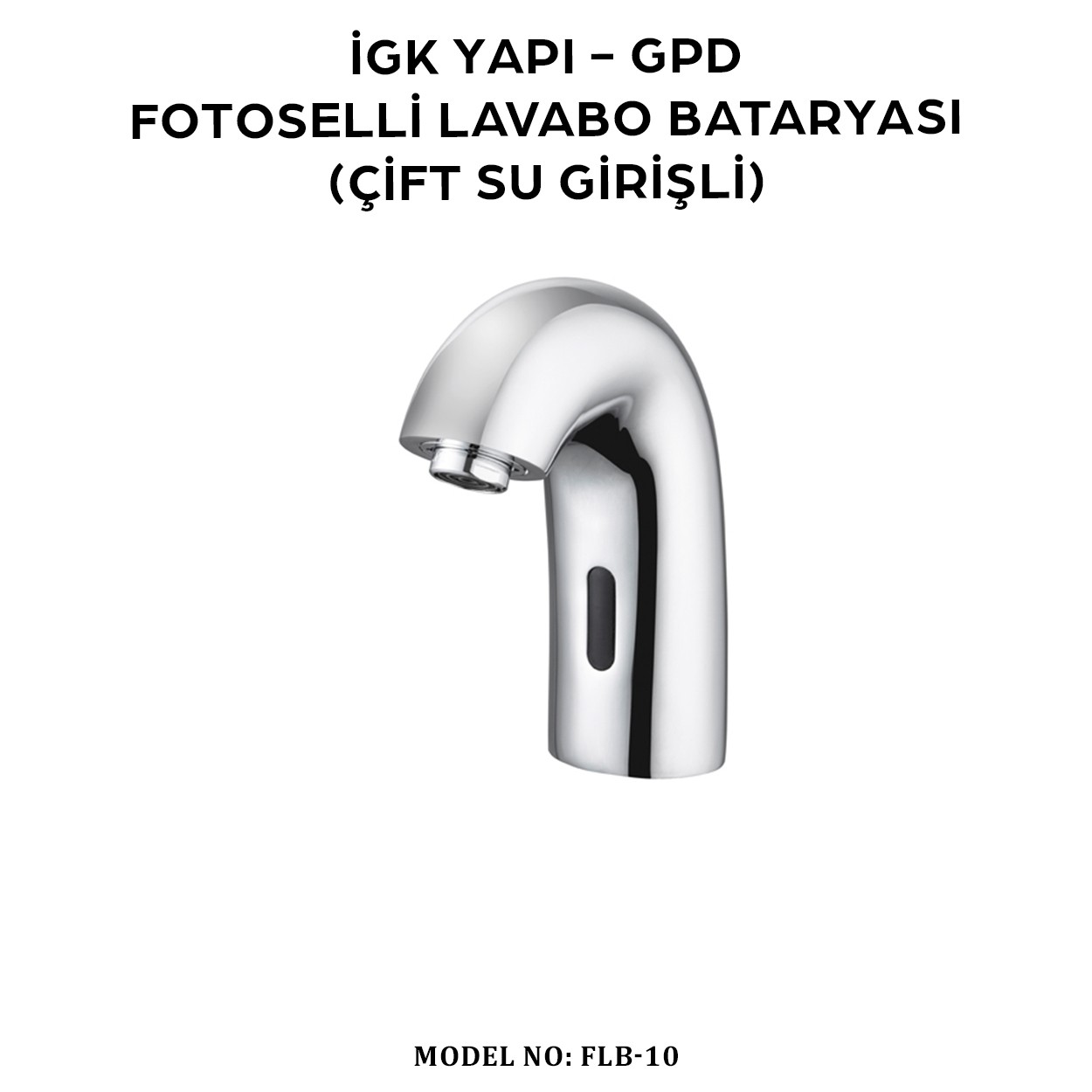 İGK YAPI - GPD FLB10 FOTOSELLİ LAVABO BATARYASI (ÇİFT SU GİRİŞLİ)