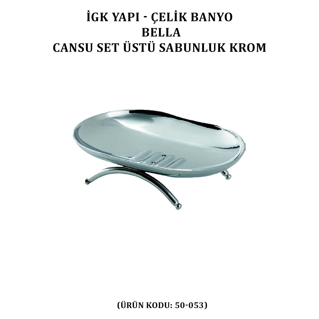 İGK YAPI - ÇELİK BANYO BELLA CANSU SET ÜSTÜ SABUNLUK KROM(50-053)