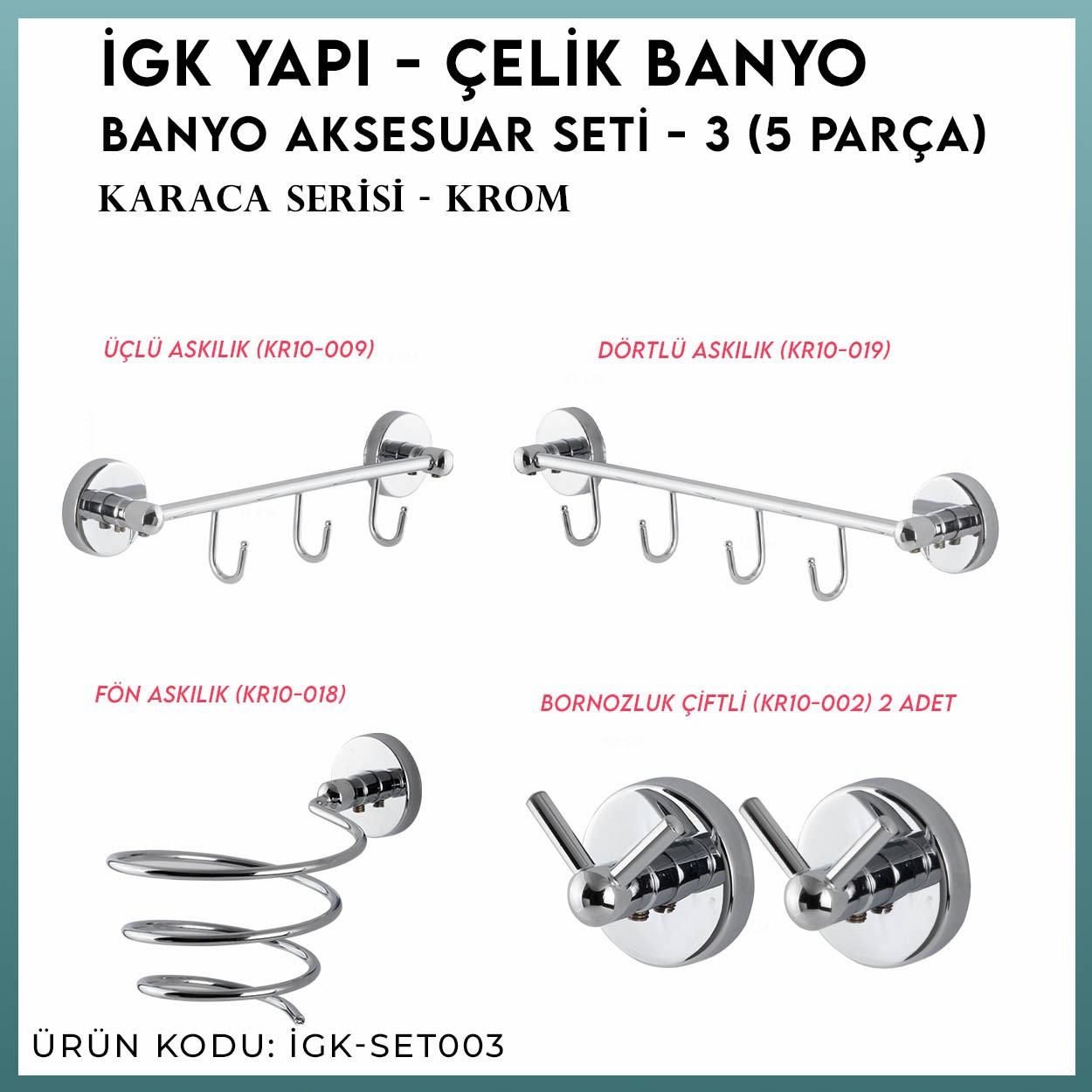 İGK YAPI | CLK Banyo Karaca Serisi Banyo Aksesuar Seti -3(5 Parça)