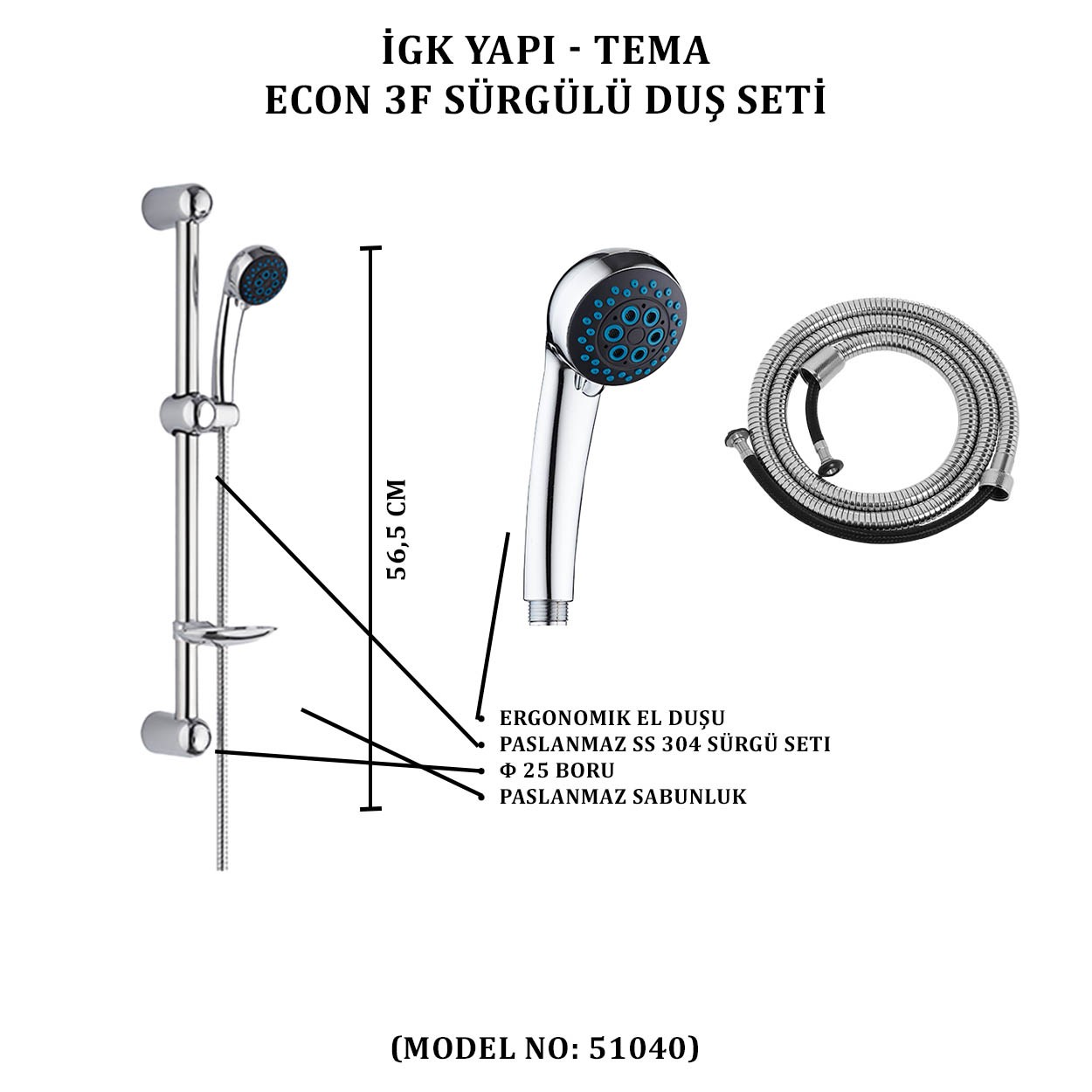 İGK YAPI - TEMA ECON SÜRGÜLÜ DUŞ SETİ (MODEL NO: 51040)