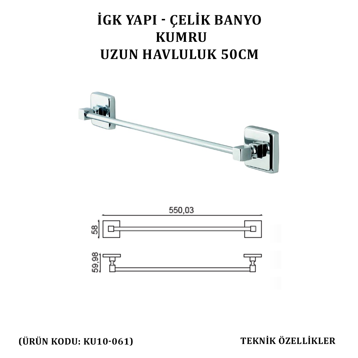 İGK YAPI - ÇELİK BANYO KUMRU UZUN HAVLULUK 50CM (KU10-061)