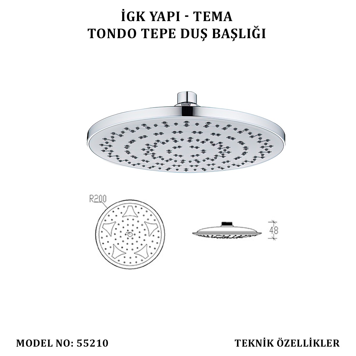 İGK YAPI - TEMA TONDO TEPE DUŞ BAŞLIKLARI (MODEL NO: 55210)