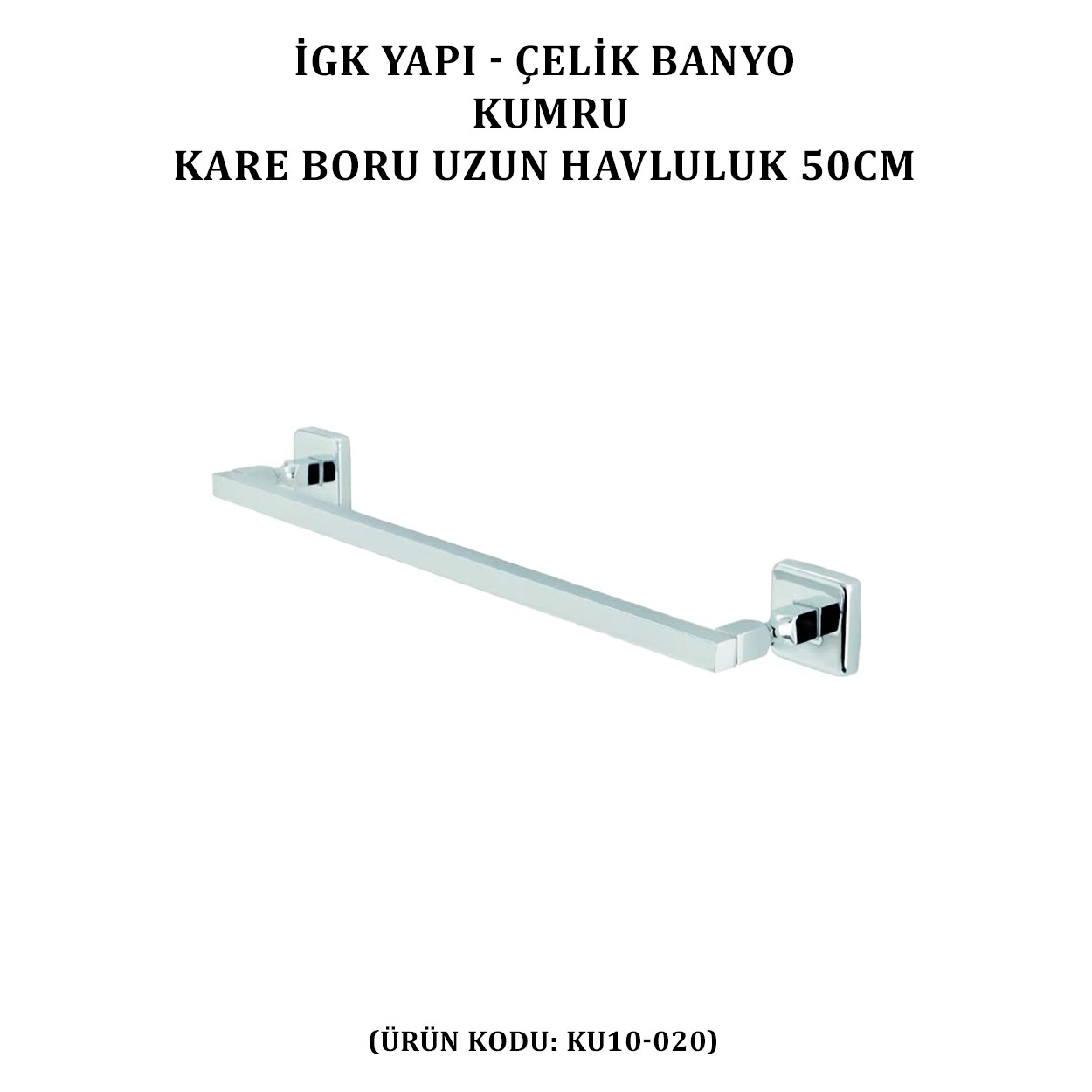 İGK YAPI - ÇELİK BANYO KUMRU KARE BORU UZUN HAVLULUK 50CM (KU10-020)